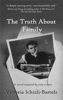 Truth About Family: A Novel Inspired by True Events