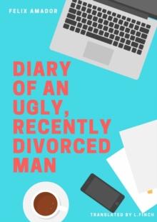 Diary of an Ugly, Recently Divorced Man