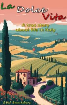 La Dolce Vita : A True Story about Life in Italy