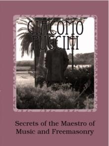 Giacomo Puccini - Secrets of the Maestro of Music and Freemasonry