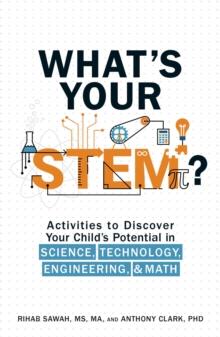 What's Your STEM? : Activities to Discover Your Child's Potential in Science, Technology, Engineering, and Math