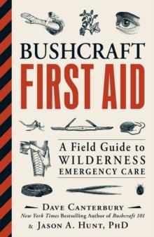 Bushcraft First Aid : A Field Guide to Wilderness Emergency Care