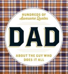 DAD : Hundreds of Awesome Quotes about the Guy Who Does It All