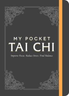 My Pocket Tai Chi : Improve Focus. Reduce Stress. Find Balance.