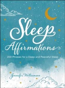 Sleep Affirmations : 200 Phrases for a Deep and Peaceful Sleep