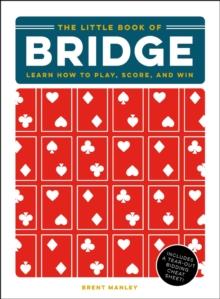 The Little Book of Bridge : Learn How to Play, Score, and Win