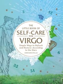 The Little Book of Self-Care for Virgo : Simple Ways to Refresh and Restore-According to the Stars