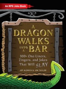 A Dragon Walks Into a Bar : An RPG Joke Book