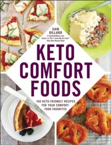 Keto Comfort Foods : 100 Keto-Friendly Recipes for Your Comfort-Food Favorites