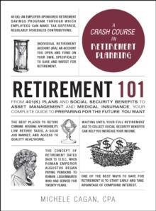 Retirement 101 : From 401(k) Plans and Social Security Benefits to Asset Management and Medical Insurance, Your Complete Guide to Preparing for the Future You Want