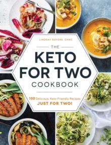 The Keto for Two Cookbook : 100 Delicious, Keto-Friendly Recipes Just for Two!