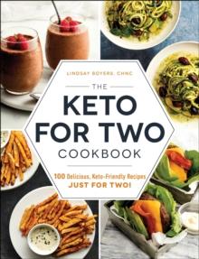 The Keto for Two Cookbook : 100 Delicious, Keto-Friendly Recipes Just for Two!