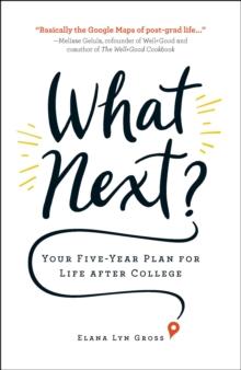 What Next? : Your Five-Year Plan for Life after College