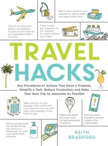 Travel Hacks : Any Procedures or Actions That Solve a Problem, Simplify a Task, Reduce Frustration, and Make Your Next Trip As Awesome As Possible