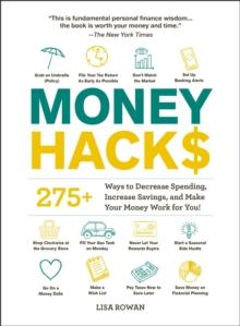 Money Hacks : 275+ Ways to Decrease Spending, Increase Savings, and Make Your Money Work for You!