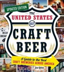 The United States of Craft Beer, Updated Edition : A Guide to the Best Craft Breweries Across America