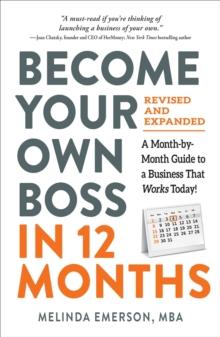 Become Your Own Boss in 12 Months, Revised and Expanded : A Month-by-Month Guide to a Business That Works Today!