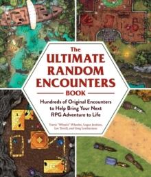 The Ultimate Random Encounters Book : Hundreds of Original Encounters to Help Bring Your Next RPG Adventure to Life