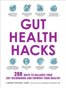 Gut Health Hacks : 200 Ways to Balance Your Gut Microbiome and Improve Your Health!