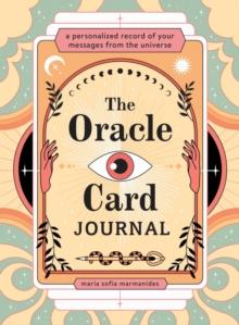 The Oracle Card Journal : A Personalized Record of Your Messages from the Universe