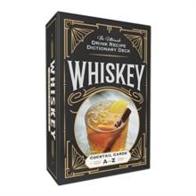 Whiskey Cocktail Cards AZ : The Ultimate Drink Recipe Dictionary Deck