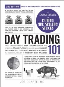 Day Trading 101, 2nd Edition : From Understanding Risk Management and Creating Trade Plans to Recognizing Market Patterns and Using Automated Software, an Essential Primer in Modern Day Trading