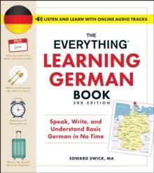 The Everything Learning German Book, 3rd Edition : Speak, Write, and Understand Basic German in No Time