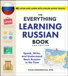 The Everything Learning Russian Book, 2nd Edition : Speak, Write, and Understand Basic Russian in No Time