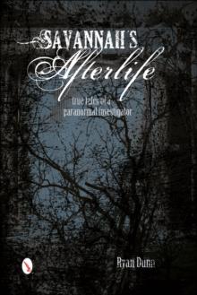 Savannah's Afterlife : True Tales of a Paranormal Investigator