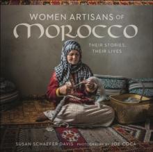 Women Artisans of Morocco : Their Stories, Their Lives