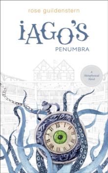 Iago's Penumbra : A Metaphysical Novel