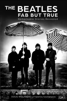 The Beatles Fab But True : Remarkable Stories Revealed