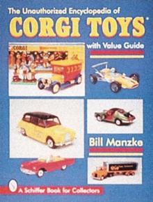 The Unauthorized Encyclopedia of Corgi Toys