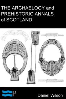 The Archaeology and Prehistoric Annals of Scotland