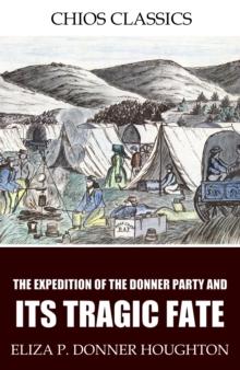 The Expedition of the Donner Party and Its Tragic Fate