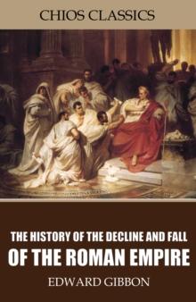 The History of the Decline and Fall of the Roman Empire