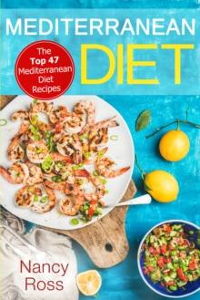 Mediterranean Diet : The Top 47 Mediterranean Diet Recipes