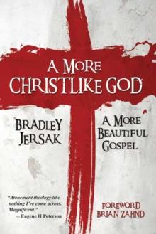 More Christlike God - A More Beautiful Gospel