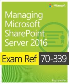 Exam Ref 70-339 Managing Microsoft SharePoint Server 2016