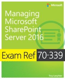 Exam Ref 70-339 Managing Microsoft SharePoint Server 2016