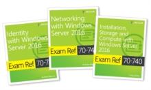 MCSA Windows Server 2016 Exam Ref 3-Pack : Exams 70-740, 70-741, and 70-742