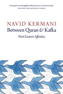 Between Quran and Kafka : West-Eastern Affinities