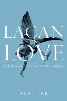 Lacan on Love : An Exploration of Lacan's Seminar VIII, Transference