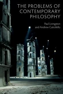 The Problems of Contemporary Philosophy : A Critical Guide for the Unaffiliated