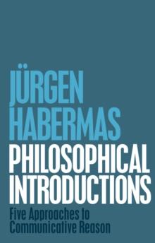 Philosophical Introductions : Five Approaches to Communicative Reason