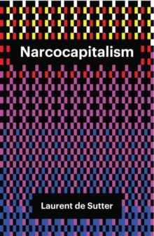 Narcocapitalism : Life in the Age of Anaesthesia