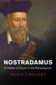 Nostradamus : A Healer of Souls in the Renaissance