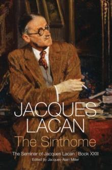 The Sinthome : The Seminar of Jacques Lacan, Book XXIII