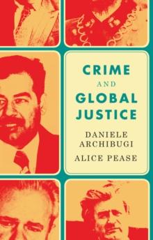 Crime and Global Justice : The Dynamics of International Punishment