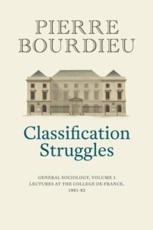 Classification Struggles : General Sociology, Volume 1 (1981-1982)